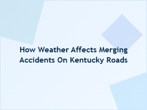 How Weather Impacts Merge Accidents on Kentucky Roads