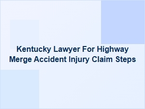 Steps to Take After a Highway Merge Accident in Kentucky