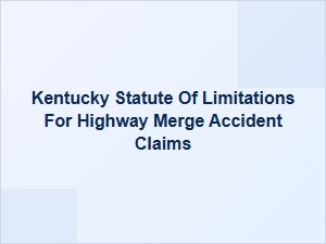 Kentucky Statute of Limitations for Highway Merge Accidents