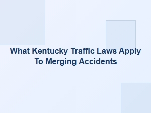 What Kentucky Traffic Laws Apply to Merging Accidents?