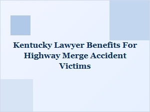 Benefits for Kentucky Highway Merge Accident Victims